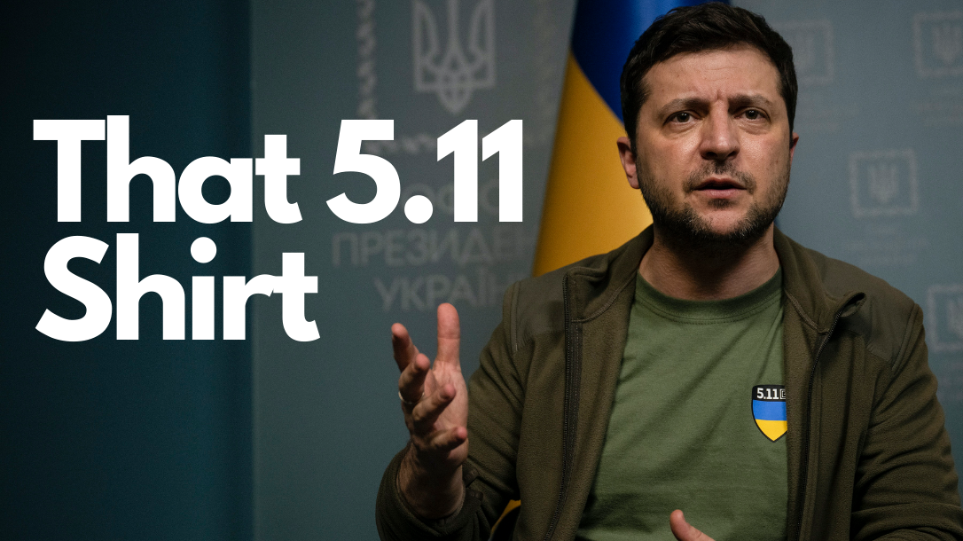President Zelenskyy's 5.11 shirt has been the subject of much conversation